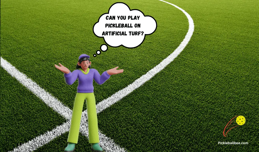 Can Pickleball Be Played on Artificial Turf?