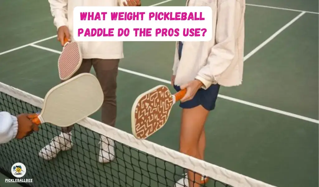 What Weight Pickleball Paddle Do The Pros Use?
