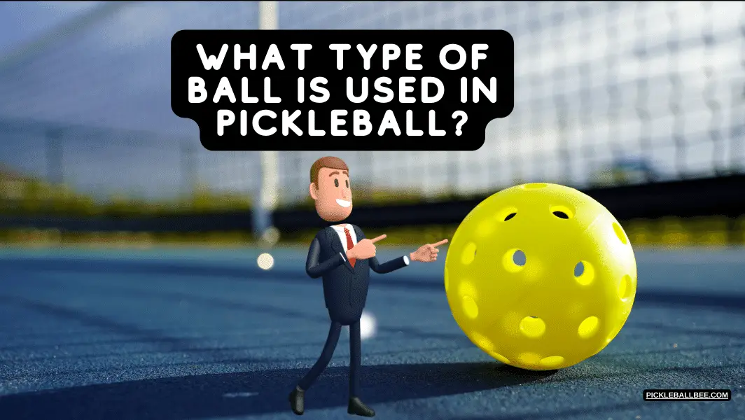 What Type Of Ball Is Used In Pickleball?